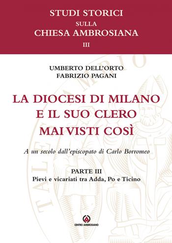 La diocesi di Milano e il suo clero mai visti così. A un secolo dell'episcopato di Carlo Borromeo. Vol. 3: Pievi e vicariati tra Adda, Po e Ticino  - Libro Centro Ambrosiano 2023, Studi storici sulla Chiesa ambrosiana | Libraccio.it