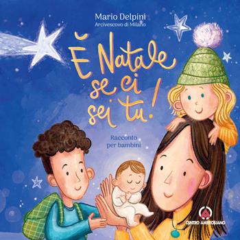 È Natale se ci sei tu! - Mario Delpini - Libro Centro Ambrosiano 2023, Magistero dell'Arcivescovo Delpini | Libraccio.it