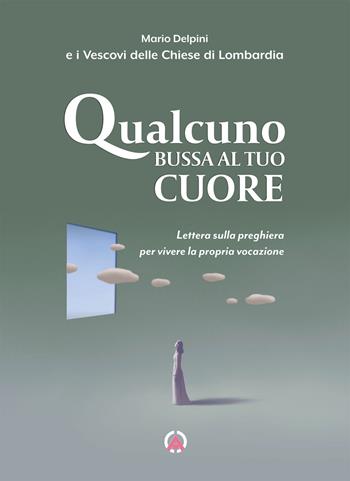 Qualcuno bussa al tuo cuore. Lettera sulla preghiera per vivere la propria vocazione - Mario Delpini - Libro Centro Ambrosiano 2023, Lettere Delpini | Libraccio.it