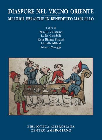 Diaspore nel Vicino Oriente. Melodie ebraiche in Benedetto Marcello  - Libro Centro Ambrosiano 2023, Biblioteca Ambrosiana | Libraccio.it