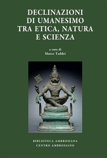 Declinazioni di umanesimo tra etica, natura e scienza  - Libro Centro Ambrosiano 2024, Accademia Ambrosiana. Asiatica Ambrosiana | Libraccio.it