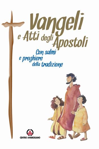 Vangeli e Atti degli Apostoli. Con Salmi e preghiere della tradizione  - Libro Centro Ambrosiano 2024 | Libraccio.it