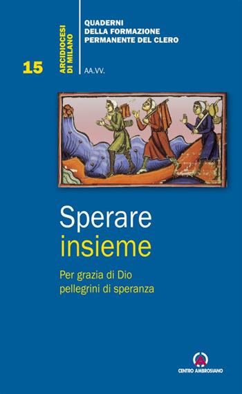Sperare insieme. Per grazia di Dio pellegrini di speranza  - Libro Centro Ambrosiano 2024, Quad. della Formazione Permanente Clero | Libraccio.it
