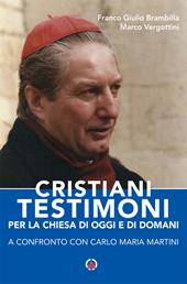 Cristiani testimoni per la Chiesa di oggi e di domani. A confronto con Carlo Maria Martini