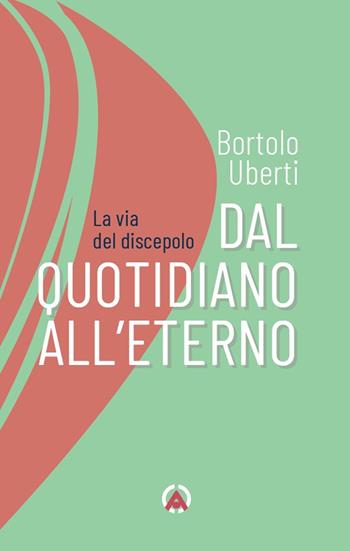 Dal quotidiano all'eterno. La via del discepolo - Bortolo Uberti - Libro Centro Ambrosiano 2024, Sentieri di luce | Libraccio.it