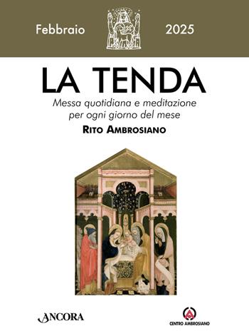 La tenda. Messa quotidiana e meditazione per ogni giorno del mese. Rito Ambrosiano (2025). Vol. 2: Febbraio  - Libro Centro Ambrosiano 2024 | Libraccio.it