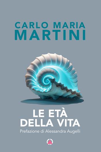 Le età della vita - Carlo Maria Martini - Libro Centro Ambrosiano 2024 | Libraccio.it
