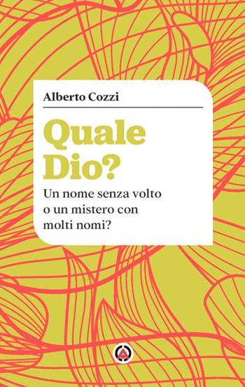 Quale Dio? Un nome senza volto o un mistero con molti nomi? - Alberto Cozzi - Libro Centro Ambrosiano 2024 | Libraccio.it
