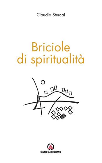 Briciole di spiritualità - Claudio Stercal - Libro Centro Ambrosiano 2024 | Libraccio.it