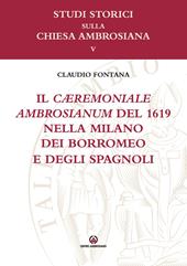 Il cæremoniale ambrosianum del 1619 nella Milano dei Borromeo e degli spagnoli