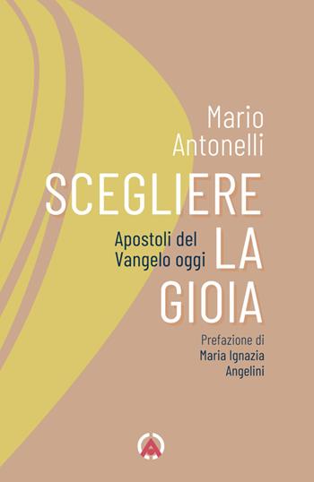 Scegliere la gioia. Apostoli del Vangelo oggi - Mario Antonelli - Libro Centro Ambrosiano 2025, Sentieri di luce | Libraccio.it