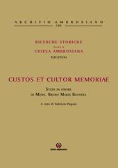 Ricerche storiche sulla Chiesa ambrosiana. Vol. 42: Custos et cultor memoriae. Studi in onore di mons. Bruno Maria Bosatra