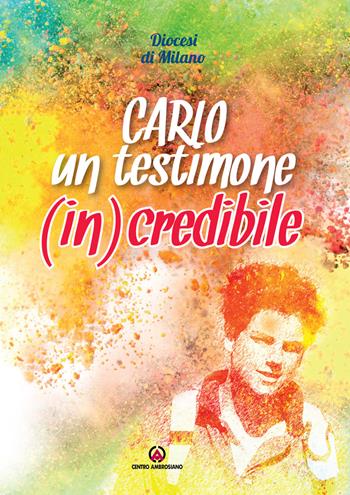 Carlo un testimone (in)credibile  - Libro Centro Ambrosiano 2025 | Libraccio.it