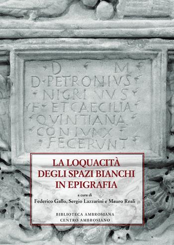 La loquacità degli spazi bianchi in epigrafia  - Libro Centro Ambrosiano 2025, Biblioteca Ambrosiana | Libraccio.it