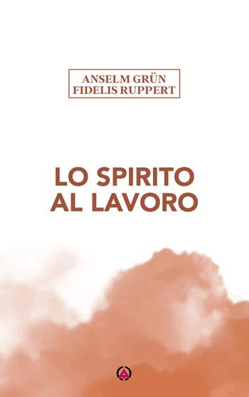 Lo Spirito al lavoro - Anselm Grün, Fidelis Ruppert - Libro Centro Ambrosiano 2025 | Libraccio.it