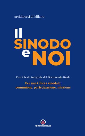 Il sinodo e noi. Per una Chiesa sinodale: comunione, partecipazione, missione  - Libro Centro Ambrosiano 2025 | Libraccio.it