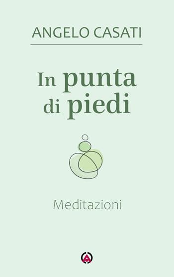 In punta di piedi. Meditazioni - Angelo Casati - Libro Centro Ambrosiano 2025 | Libraccio.it