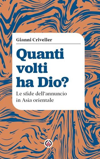 Quanti volti ha Dio? Le sfide dell'annuncio in Asia orientale - Gianni Criveller - Libro Centro Ambrosiano 2025, Dire Dio | Libraccio.it