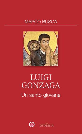Luigi Gonzaga. Un santo giovane - Marco Busca - Libro Centro Ambrosiano 2026 | Libraccio.it
