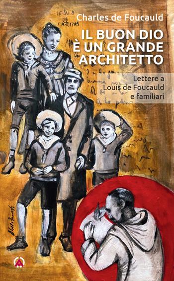 Il buon Dio è un grande architetto. Lettere a Louis de Foucauld e familiari - Charles de Foucauld - Libro Centro Ambrosiano 2026, Opera Omnia Charles de Foucauld | Libraccio.it
