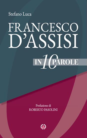 Francesco d'Assisi in 10 parole - Stefano Luca - Libro Centro Ambrosiano 2026 | Libraccio.it