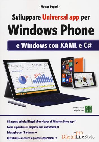 Sviluppare universal app per Windows Phone e Windows con XAML e C# - Matteo Pagani - Libro Edizioni LSWR 2014, Digital Lifestyle Pro | Libraccio.it