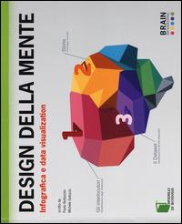 Design della mente. Infografica e data visualization - Paolo Bottazzini, Michele Gotuzzo - Libro Edizioni LSWR 2014, Modelli di business | Libraccio.it
