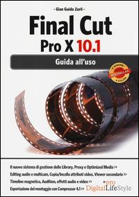Final Cut Pro X 10.1. Guida all'uso - Gian Guido Zurli - Libro Edizioni LSWR 2014, Digital Lifestyle Pro | Libraccio.it