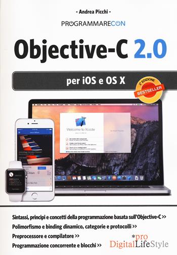 Programmare con Objective-C 2.0 per iOS e OS X - Andrea Picchi - Libro Edizioni LSWR 2015, Digital Lifestyle Pro | Libraccio.it
