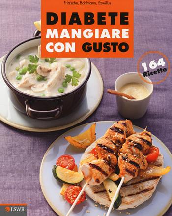 Diabete. Mangiare con gusto - Doris Fritzsche, Friedrich Bohlmann, Marlisa Szwillus - Libro Edizioni LSWR 2014, Salute e benessere | Libraccio.it