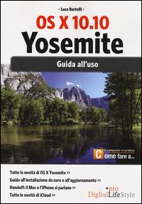 Os x 10.10 Yosemite. Guida all'uso - Luca Bertolli - Libro Edizioni LSWR 2014, Digital Lifestyle Pro | Libraccio.it