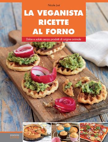 La veganista ricette al forno. Dolce e salato senza prodotti di origine animale. Ediz. illustrata - Nicole Just - Libro Edizioni LSWR 2016, Salute e benessere | Libraccio.it