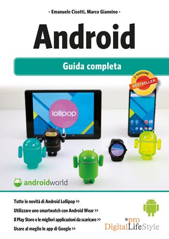 Android. Guida completa - Emanuele Cisotti, Marco Giannino - Libro Edizioni LSWR 2015, Digital Lifestyle Pro | Libraccio.it