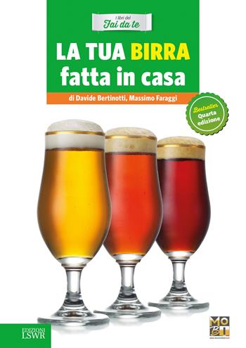 La tua birra fatta in casa - Davide Bertinotti, Massimo Faraggi - Libro Edizioni LSWR 2015, Grandi passioni | Libraccio.it