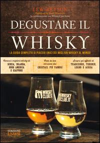 Degustare il whisky. La guida completa ai piaceri unici dei migliori whisky al mondo - Lew Bryson - Libro Edizioni LSWR 2015, Grandi passioni | Libraccio.it