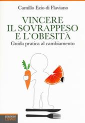 Vincere il sovrappeso e l'obesità. Guida pratica al cambiamento