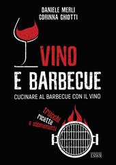 Vino e barbecue. Cucinare al barbecue con il vino: trucchi, ricette e abbinamenti