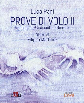 Prove di volo. Manuale di psiconautica normale. Vol. 2 - Luca Pani - Libro Edizioni LSWR 2016 | Libraccio.it