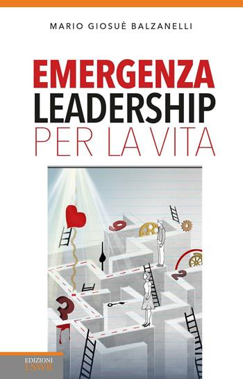 Emergenza leadership per la vita - Mario Giosuè Balzanelli - Libro Edizioni LSWR 2016, Crescita personale | Libraccio.it