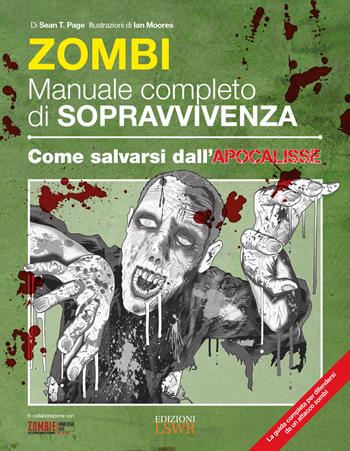 Zombie. Manuale completo di sopravvivenza. Come salvarsi dall'apocalisse - Sean T. Page - Libro Edizioni LSWR 2017, Grandi passioni | Libraccio.it