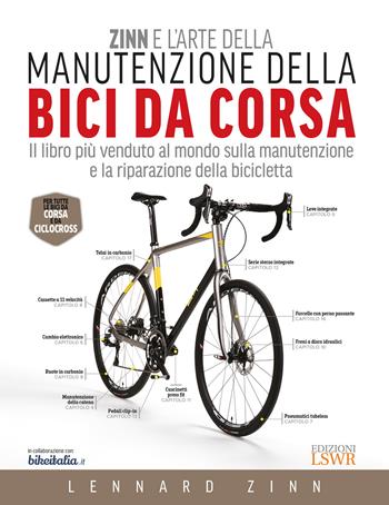 Zinn e l'arte della manutenzione della bici da corsa - Lennard Zinn - Libro Edizioni LSWR 2017, Grandi passioni | Libraccio.it