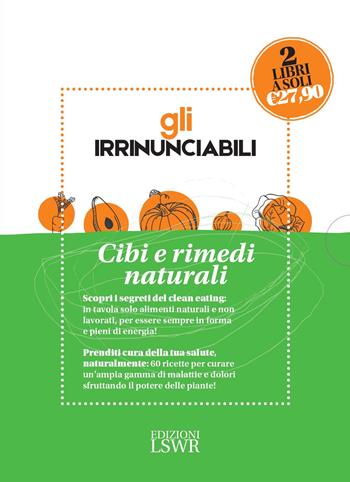 Gli irrinunciabili. Cibi e rimedi naturali: Mangiare sano e con gusto. Tornare in forma con il clean eating-Piante medicinali. Rimedi naturali per la famiglia - Ulrike Göbl, Melanie Wenzel - Libro Edizioni LSWR 2017, Salute e benessere | Libraccio.it