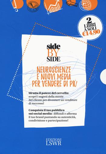 Side by side. Neuroscienze e nuovi media per vendere di più: Dallo spot al post. La pubblicità dopo i social media-Neuro selling. Sfrutta il potere del cervello per diventare un venditore di successo - Simon Hazeldine, Giuseppe Mayer - Libro Edizioni LSWR 2017, Modelli di business | Libraccio.it