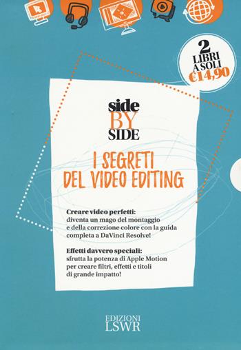 Side by side. I segreti del video editing: DaVinci Resolve 11. Guida all'uso-Apple motion 5. Guida all'uso - Gian Guido Zurli - Libro Edizioni LSWR 2017, Digital Lifestyle Pro | Libraccio.it