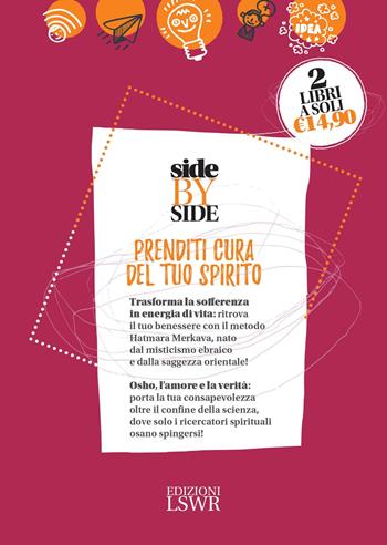 Side by side. Prenditi cura del tuo spirito: Quando l'oceano si dissolve nella goccia. Osho, l'amore, la verità e io-Hatmara Merkava - Avikal E. Costantino, Naomi Feinberg Imber - Libro Edizioni LSWR 2017, Salute e benessere | Libraccio.it