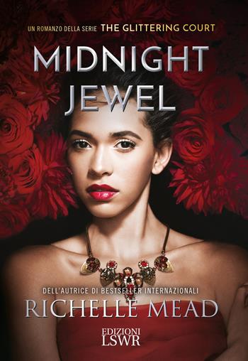 Midnight jewel. The glittering court - Richelle Mead - Libro Edizioni LSWR 2017 | Libraccio.it