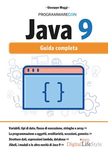 Programmare con Java 9. Guida completa. Con Contenuto digitale per download e accesso online - Giuseppe Maggi - Libro Edizioni LSWR 2018 | Libraccio.it