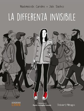 La differenza invisibile - Caroline Mademoiselle, Julie Dachez - Libro Edizioni LSWR 2018 | Libraccio.it