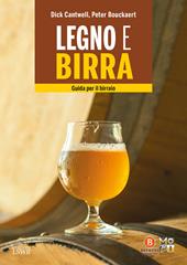 Legno e birra. Guida per il birraio