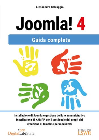 Joomla! 4. Guida completa - Alessandra Salvaggio - Libro Edizioni LSWR 2022, Digital Lifestyle Pro | Libraccio.it